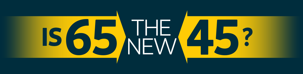 Large clickable banner pertaining to age that says is 65 the new 45? 